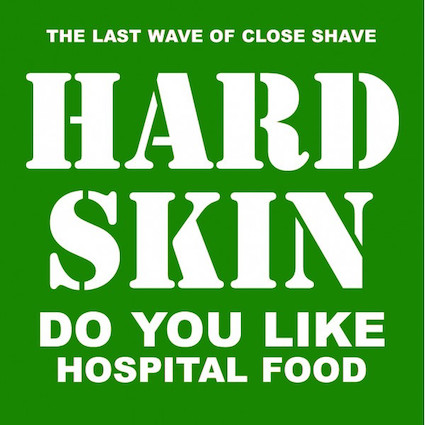 Hard Skin : Do you like hospital food LP